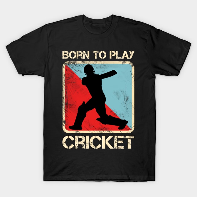 Born to Play Cricket T-Shirt by SmithyJ88